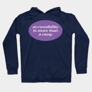 Accessibility Is More Than A Ramp - Accessible Hoodie